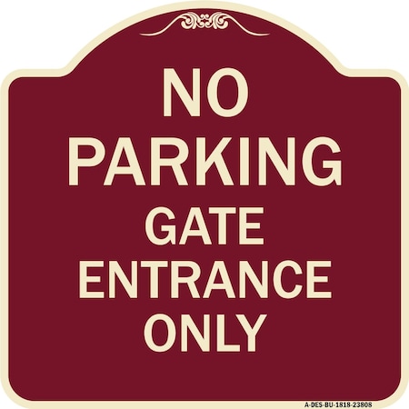 Signmission No Parking Gate Entrance Only Heavy-Gauge Aluminum Architectural Sign, 18" x 18", BU-1818-23808 A-DES-BU-1818-23808